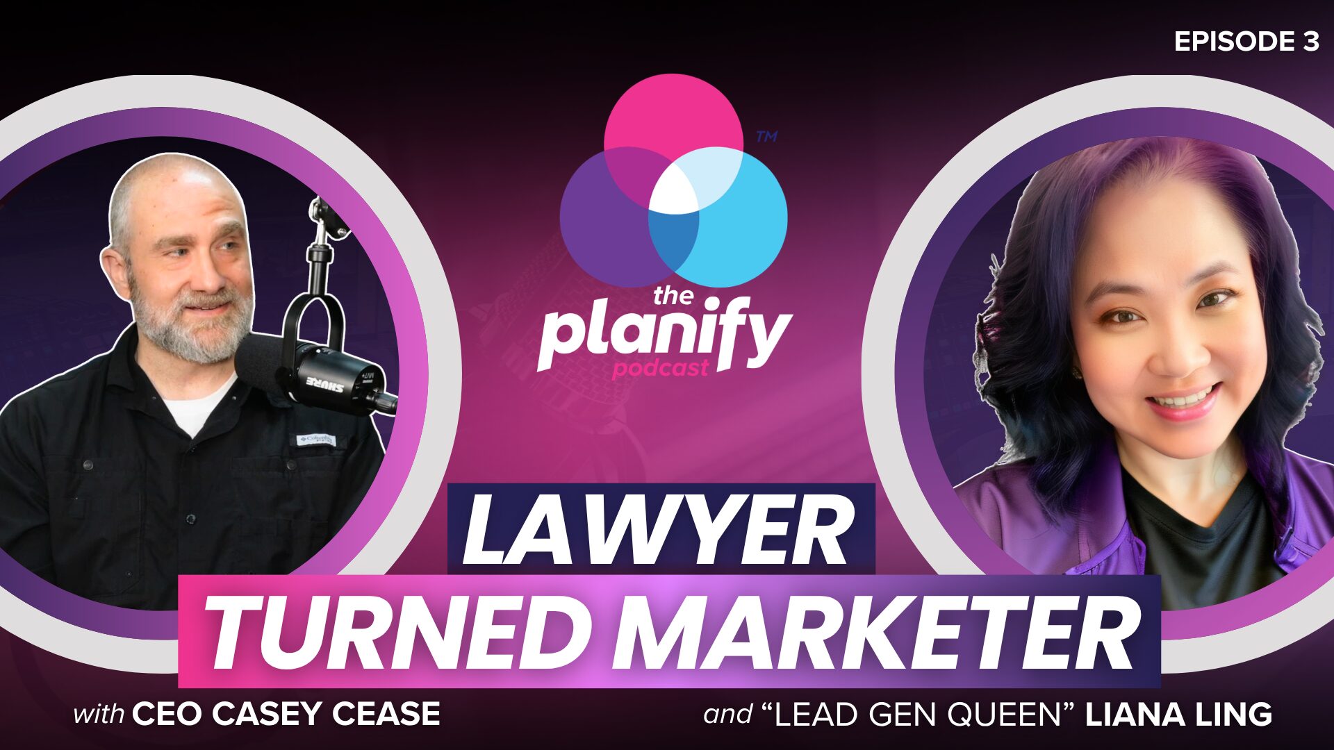 Planify Podcast Episode 3 thumbnail featuring host Casey Cease and digital growth strategist Liana Ling. The bottom caption highlights large, bold text reading 'LAWYER TURNED MARKETER,' while the top side displays high-quality professional photo cutouts of Casey and Liana.