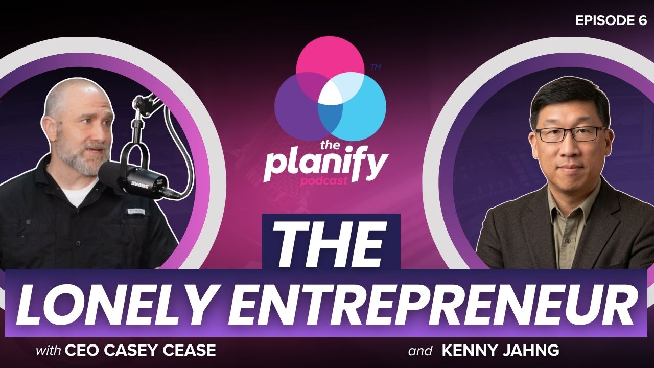 The Planify Podcast Episode 6 thumbnail featuring host Casey Cease and guest Kenny Jahng with the text "THE LONELY ENTREPRENEUR".