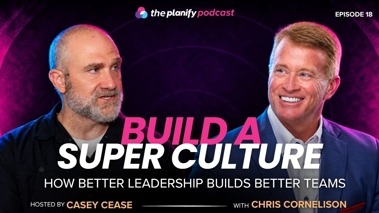 Casey Cease and Chris Cornelison discussing how to build a strong company culture on The Planify Podcast